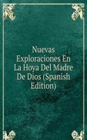 Nuevas Exploraciones En La Hoya Del Madre De Dios (Spanish Edition)