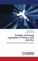 Foreign exchange regulation in theory and practice