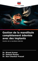 Gestion de la mandibule complètement édentée avec des implants