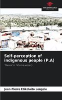 Self-perception of indigenous people (P.A)