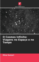 O Cosmos Infinito: Viagens no Espaço e no Tempo