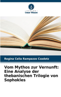 Vom Mythos zur Vernunft: Eine Analyse der thebanischen Trilogie von Sophokles