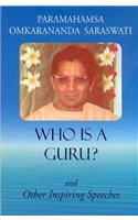 Who is a Guru?: and Other Inspiring Speeches
