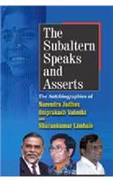 The Subaltern Speaks and Asserts : The Autobiographies of Narendra Jadhav, Omprakash Valmiki and Sharankumar Limbale