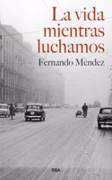 La vida mientras luchamos