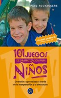 101 juegos de dramatizacion para ninos: Diversion y aprendizaje a traves de la interpretacion y de la simulacion - a partir de 4 anos