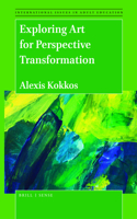 Exploring Art for Perspective Transformation: (32 International Issues in Adult Education)