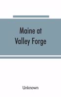 Maine at Valley Forge; proceedings at the unveiling of the Maine marker, October 17, 1907; also roll of Maine men at Valley Forge