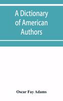 A dictionary of American authors