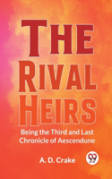 The Rival Heirs Being the Third and Last Chronicle of Aescendune