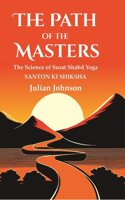 The Path of the Masters: The Science of Surat Shabd Yoga, Santon Ki Shiksha