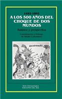 A Los 500 Anos Del Choque De Los Mundos : Balance y Prospectiva