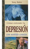 Como Entender la Depresion Con Sentido Comun