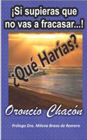 ¡Si supieras que no vas a fracasar...! ¿Qué Harías?