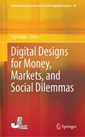 Digital Designs for Money, Markets, and Social Dilemmas