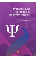 Problems and Solutions in Quantum Physics