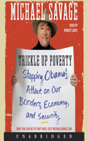 Trickle Up Poverty: Stopping Obama's Attack on Our Borders, Economy, and Security