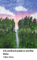 A la sombra de palabras sencillas Haiku