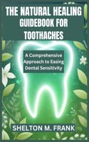 The Natural Healing Guidebook for Toothaches