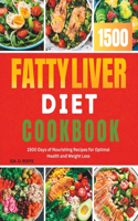 Fatty Liver Diet Cookbook: 1500 Days of Nourishing Recipes for Optimal Health and Weight Loss