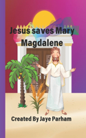 Jesus saves Mary Magdalene