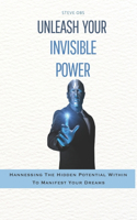 Unleash Your invisible power