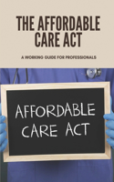The Affordable Care Act