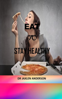 Eat to Stay Healthy