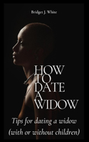 How to Date a Widow
