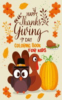 Happy Thanksgiving Day Coloring Book For Kids: A Collection of Fun and Easy Happy Thanksgiving Day Coloring Pages for Kids, Toddlers and Preschool, Fall Harvest Coloring Book (Holiday Coloring Bo