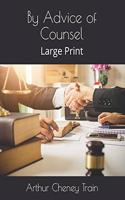 By Advice of Counsel: Large Print