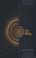 333 Challenge Manifesting Workbook: Law of Attraction Writing Exercise Workbook - Change Your Life in Just 3 Days