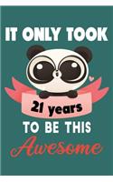 It only took 21 years to be this awesome: 21 Year Old Perfect Birthday Gift for Boys and Girls