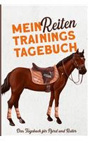 Mein Reiten Trainingstagebuch - Das Tagebuch für Pferd und Reiter: Trainingsfortschritte notieren und Erinnerungen in diesem Reittagebuch festhalten.