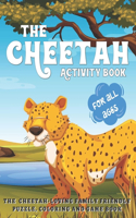 Cheetah Activity Book: The Cheetah Loving Family Friendly Puzzle, Coloring and Game Book for All Ages A Safari Wild Animals Book