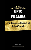 Epic Frames: The Timeless Impact of John Cusack(Celebrity Chronicles: Icons in the Spotlight)