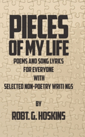 Pieces of My Life: Poems and Song Lyrics for Everyone with Selected Non-Poetry Writings