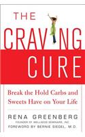 The Craving Cure: Break the Hold Carbs and Sweets Have on Your Life: Break the Hold Carbs and Sweets Have on Your Life