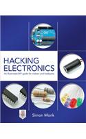 Hacking Electronics: An Illustrated DIY Guide for Makers and Hobbyists