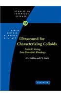 Ultrasound for Characterizing Colloids Particle Sizing, Zeta Potential Rheology: (15 Studies in Interface Science)