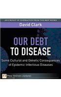 Our Debt to Disease
