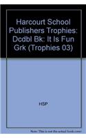 Harcourt School Publishers Trophies: Dcdbl Bk: It Is Fun Grk