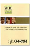Stories of Hope and Recovery: A Video Guide for Suicide Attempt Survivors: A Video Guide for Suicide Attempt Survivors