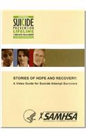 Stories of Hope and Recovery: A Video Guide for Suicide Attempt Survivors: A Video Guide for Suicide Attempt Survivors: A Video Guide for Suicide Attempt Survivors