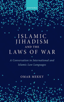 Islamic Jihadism and the Laws of War