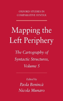 Mapping the Left Periphery: The Cartography of Syntactic Structures, Volume 5(Oxford Studies in Comparative Syntax)
