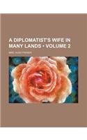 A Diplomatist's Wife in Many Lands (Volume 2)