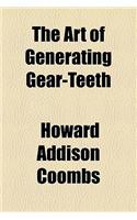 The Art of Generating Gear-Teeth