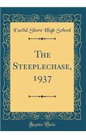 The Steeplechase, 1937 (Classic Reprint)
