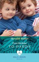 From Bachelor To Daddy: (Book 4 The Halliday Family)